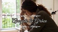 Accepte la grâce